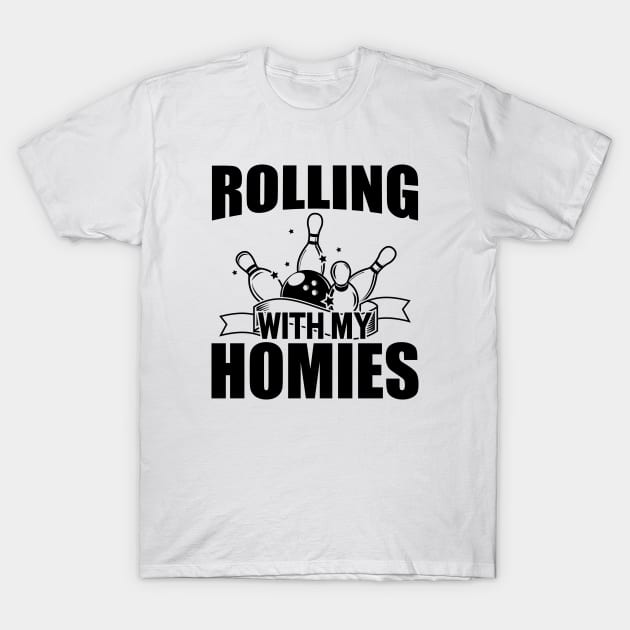 Bowling - Rolling with my homies T-Shirt by KC Happy Shop